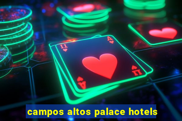 campos altos palace hotels